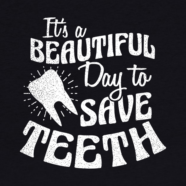 Dental Assistant Shirt | Beautiful Day To Save Teeth Gift by Gawkclothing